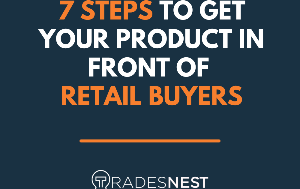 7 steps to get your product in front of retail buyers Tradesnest